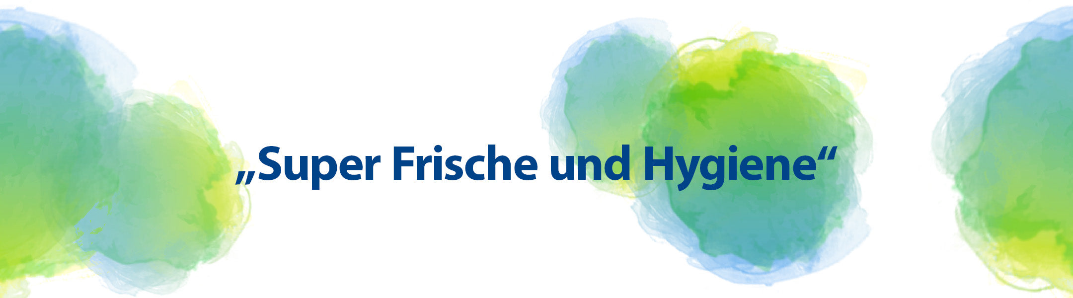Super Frische und Hygiene